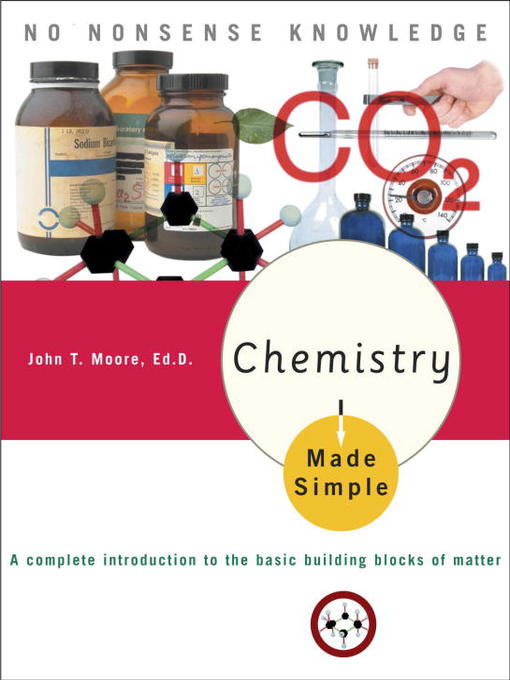 Title details for Chemistry Made Simple by John T. Moore, Ed.D. - Available